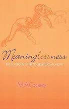 Meaninglessness: The Solutions of Nietzsche, Freud, and Rorty (Religion, Politics, and Society in the New Millennium)