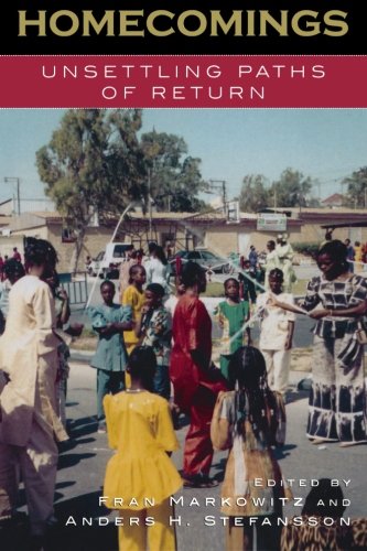 Homecomings: Unsettling Paths of Return (Program in Migration and Refugee Studies)