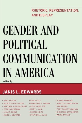 Gender and Political Communication in America: Rhetoric, Representation, and Display (Lexington Studies in Political Communication)