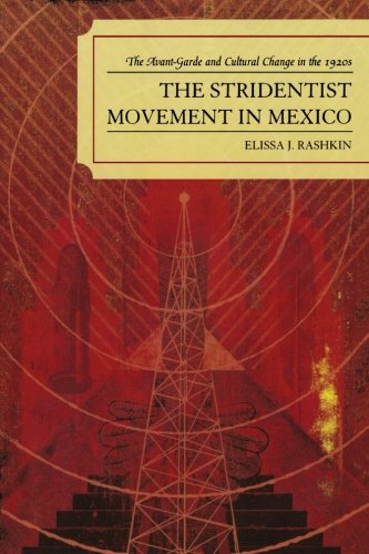The Stridentist Movement in Mexico: The Avant-Garde and Cultural Change in the 1920s
