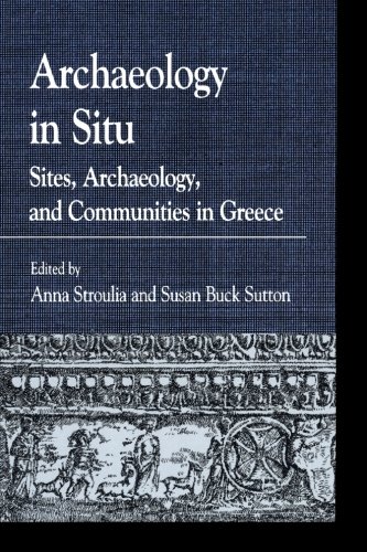 Archaeology in Situ: Sites, Archaeology, and Communities in Greece (Greek Studies: Interdisciplinary Approaches)