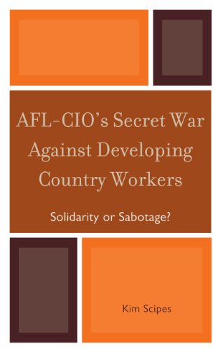 AFL-CIO's Secret War against Developing Country Workers: Solidarity or Sabotage?