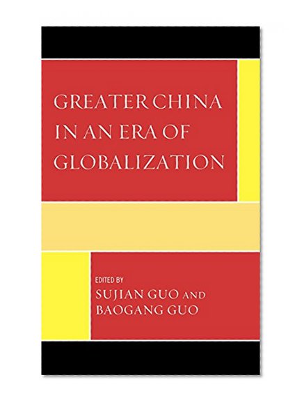 Greater China in an Era of Globalization (Challenges Facing Chinese Political Development)