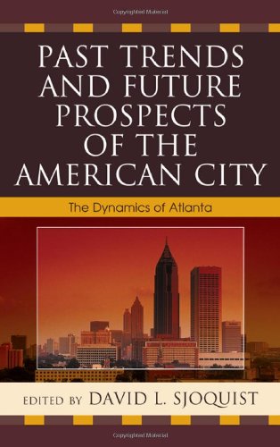 Past Trends and Future Prospects of the American City: The Dynamics of Atlanta