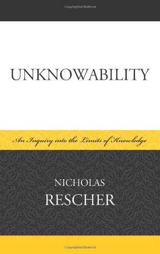 Unknowability: An Inquiry Into the Limits of Knowledge