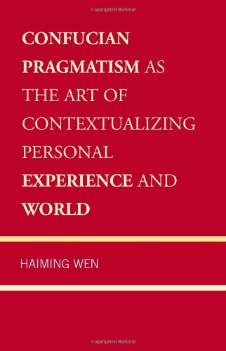 Confucian Pragmatism as the Art of Contextualizing Personal Experience and World