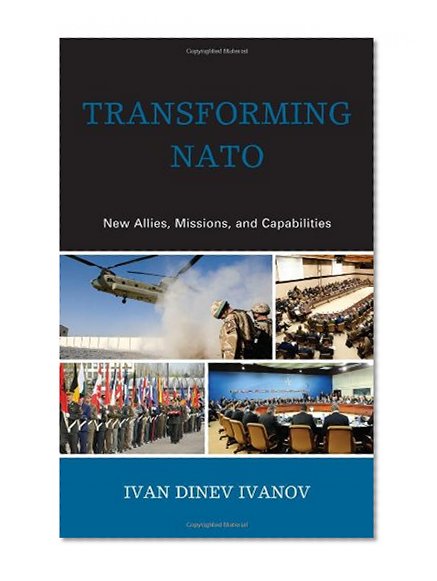 Transforming NATO: New Allies, Missions, and Capabilities