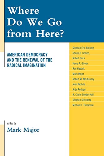 Where Do We Go from Here?: American Democracy and the Renewal of the Radical Imagination (Logos: Perspectives on Modern Society and Culture)