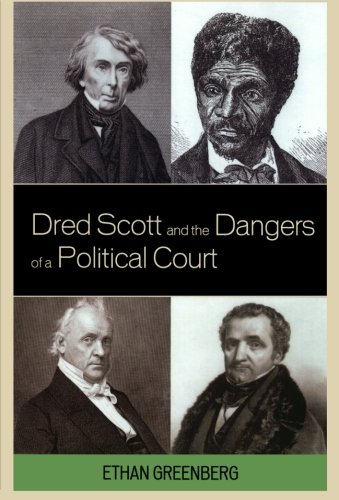 Dred Scott and the Dangers of a Political Court
