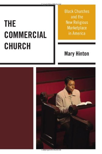 The Commercial Church: Black Churches and the New Religious Marketplace in America