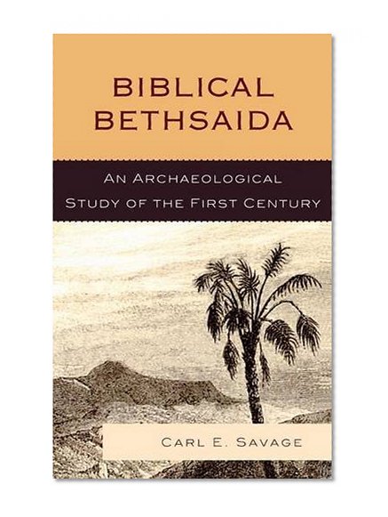 Biblical Bethsaida: An Archaeological Study of the First Century
