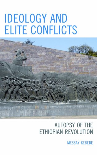 Ideology and Elite Conflicts: Autopsy of the Ethiopian Revolution
