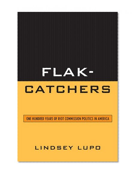 Flak-Catchers: One Hundred Years of Riot Commission Politics in America