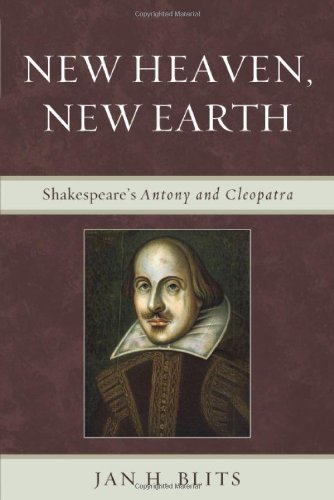 New Heaven, New Earth: Shakespeare's Antony and Cleopatra