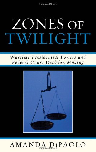 Zones of Twilight: Wartime Presidential Powers and Federal Court Decision Making