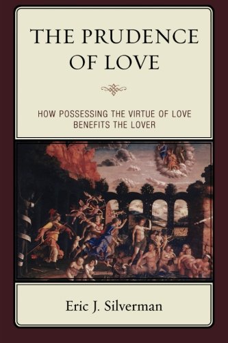 The Prudence of Love: How Possessing the Virtue of Love Benefits the Lover