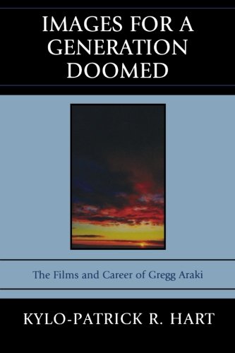 Images for a Generation Doomed: The Films and Career of Gregg Araki