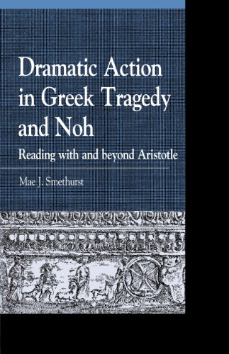Dramatic Action in Greek Tragedy and Noh: Reading with and beyond Aristotle (Greek Studies: Interdisciplinary Approaches)