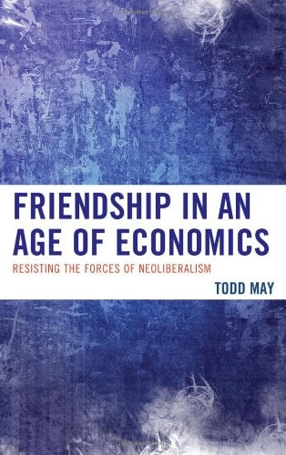 Book Cover Friendship in an Age of Economics: Resisting the Forces of Neoliberalism