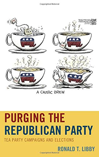 Purging the Republican Party: Tea Party Campaigns and Elections