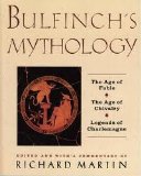 Bulfinch's Mythology: The Age of Fable; The Age of Chivalry; Legends of Charlema