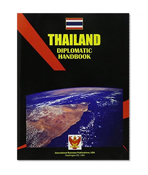 Thailand Diplomatic Handbook (World Business, Investment and Government Library)