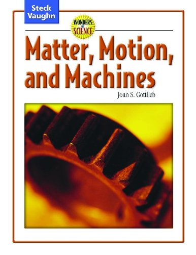 Wonders of Science: Student Edition Matter, Motion, and Machines