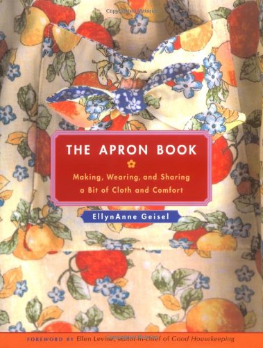 Book Cover The Apron Book: Making, Wearing, and Sharing a Bit of Cloth and Comfort