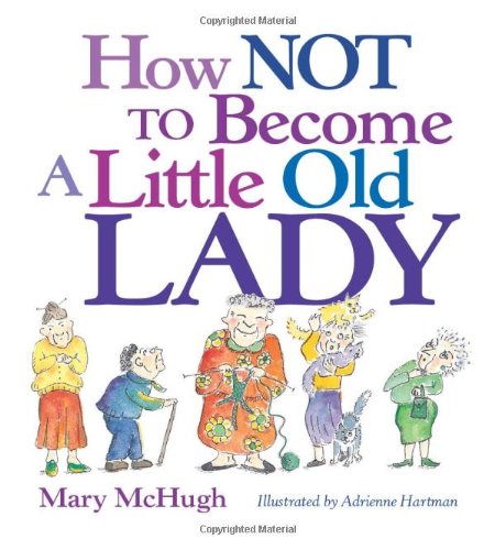 Book Cover How Not to Become a Little Old Lady