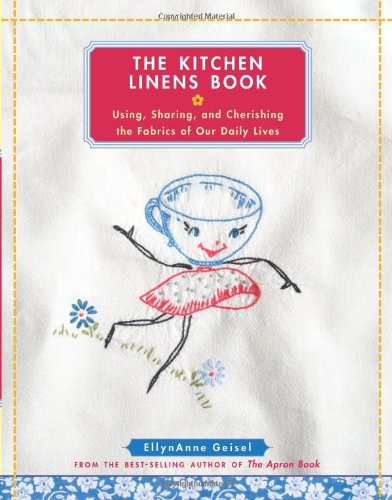 Book Cover The Kitchen Linens Book: Using, Sharing, and Cherishing the Fabrics of Our Daily Lives