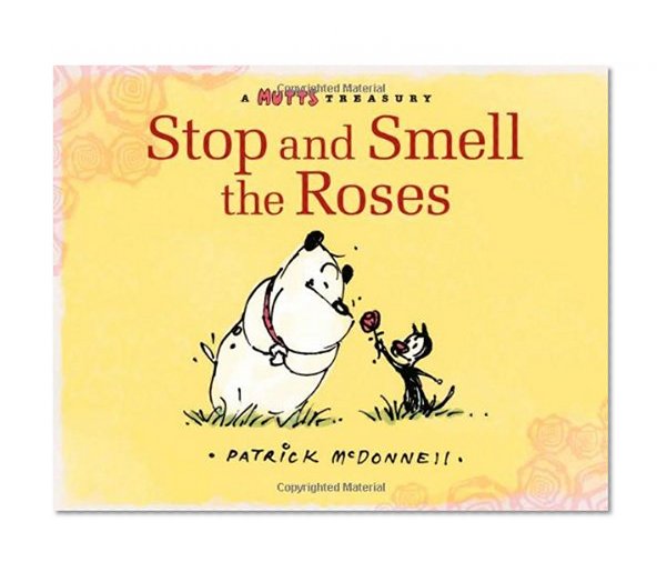 Stop and Smell the Roses: A Mutts Treasury