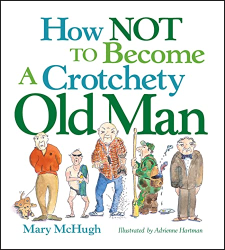 Book Cover How Not to Become a Crotchety Old Man