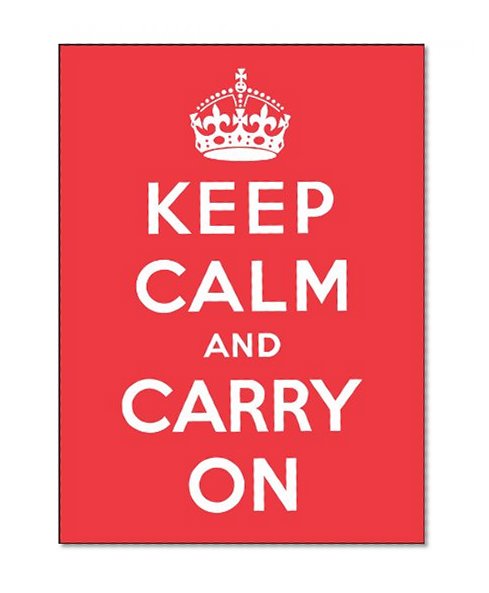 Keep Calm and Carry On