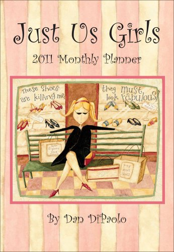 Dan DiPaolo Just Us Girls: 2011 Monthly Planner Calendar
