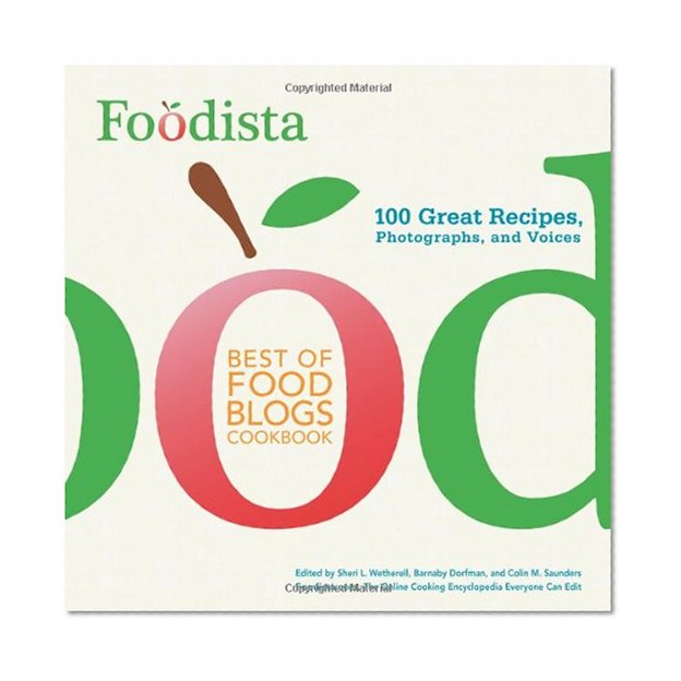 Foodista Best of Food Blogs Cookbook: 100 Great Recipes, Photographs, and Voices