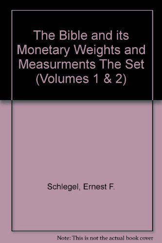 The Bible and its Monetary Weights and Measurments The Set (Volumes 1 & 2)