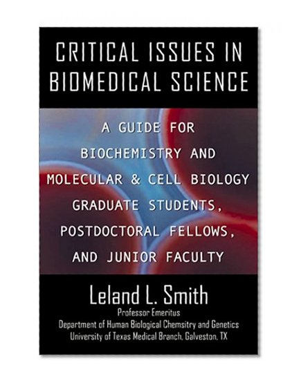 Critical Issues in Biomedical Science:A Guide for Biochemistry and Molecular & Cell Biology Graduate