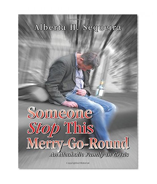 Someone Stop This Merry-Go-Round: An Alcoholic Family in Crisis
