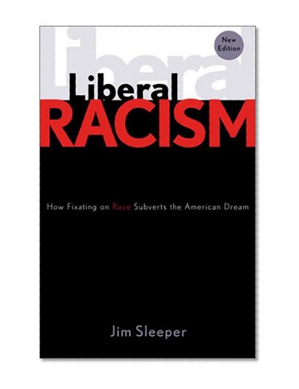 Liberal Racism: How Fixating on Race Subverts the American Dream
