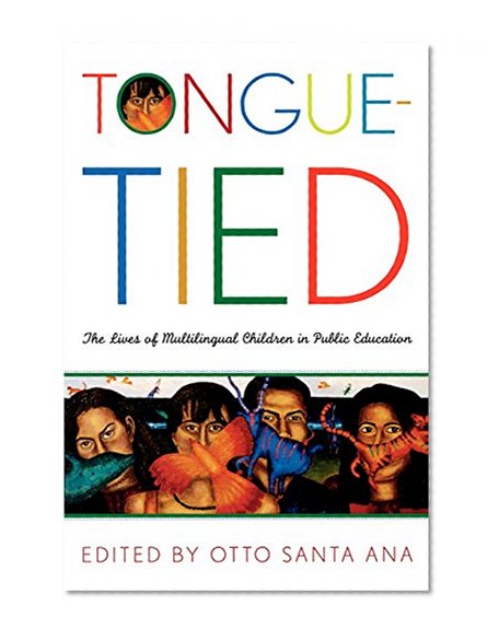 Book Cover Tongue-Tied: The Lives of Multilingual Children in Public Education