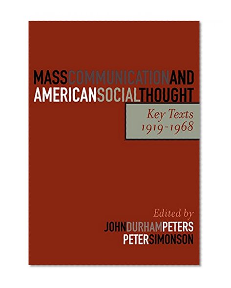 Book Cover Mass Communication and American Social Thought: Key Texts, 1919-1968 (Critical Media Studies: Institutions, Politics, and Culture)