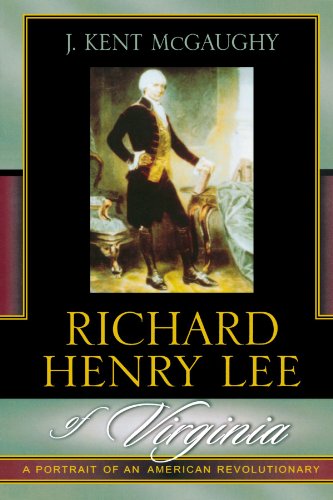 Richard Henry Lee of Virginia: A Portrait of an American Revolutionary