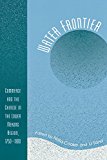 Water Frontier: Commerce and the Chinese in the Lower Mekong Region, 1750-1880 (World Social Change)