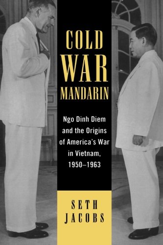 Book Cover Cold War Mandarin: Ngo Dinh Diem and the Origins of America's War in Vietnam, 1950-1963 (Vietnam: America in the War Years)