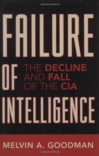 Book Cover Failure of Intelligence: The Decline and Fall of the CIA