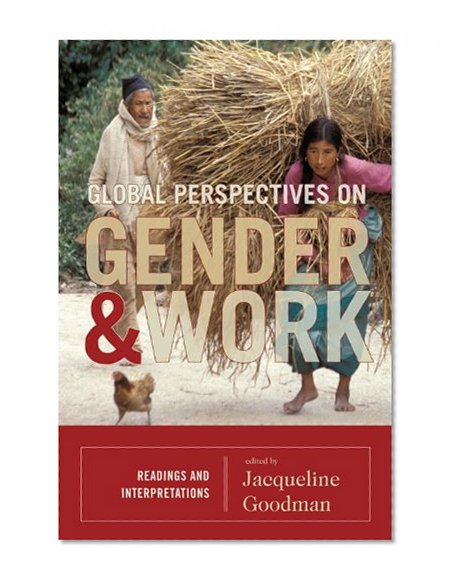 Global Perspectives on Gender and Work: Readings and Interpretations