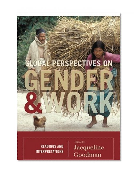Global Perspectives on Gender and Work: Readings and Interpretations