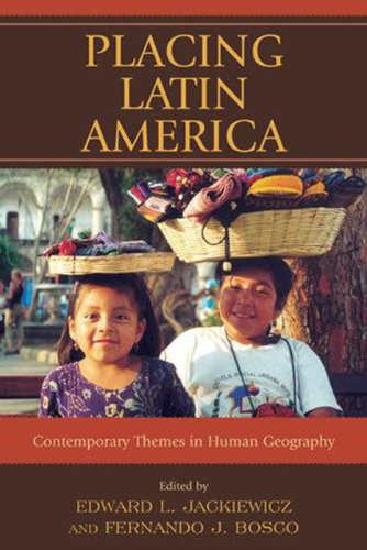 Placing Latin America: Contemporary Themes in Human Geography