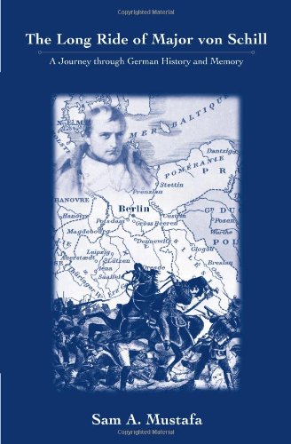 The Long Ride of Major Von Schill: A Journey Through German History and Memory