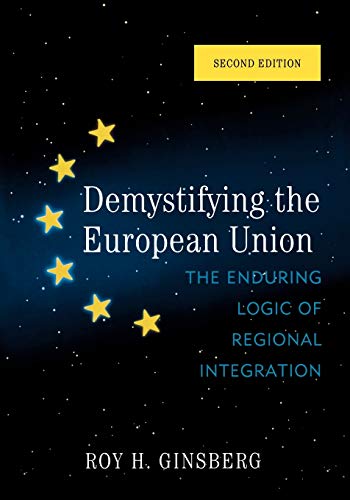 Book Cover Demystifying the European Union: The Enduring Logic of Regional Integration